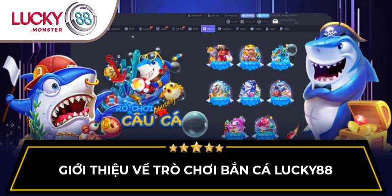 Giới thiệu về trò chơi bắn cá Lucky88