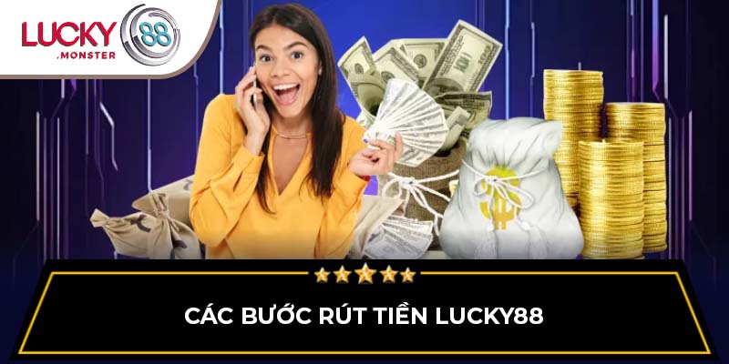 Các bước rút tiền Lucky88