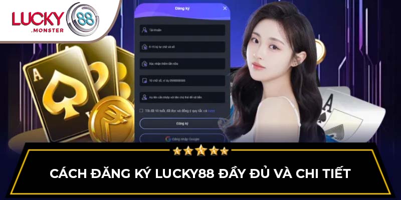 Cách đăng ký Lucky88 đầy đủ và chi tiết