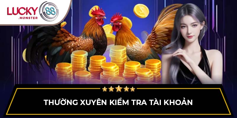 Thường xuyên kiểm tra tài khoản