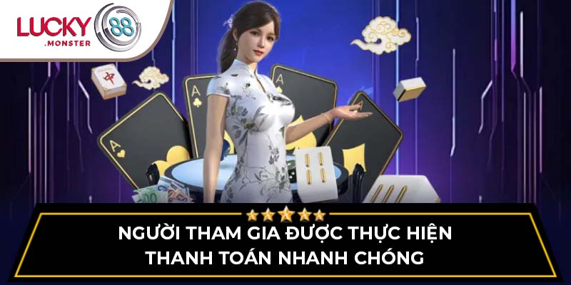 Người tham gia được thực hiện thanh toán nhanh chóng