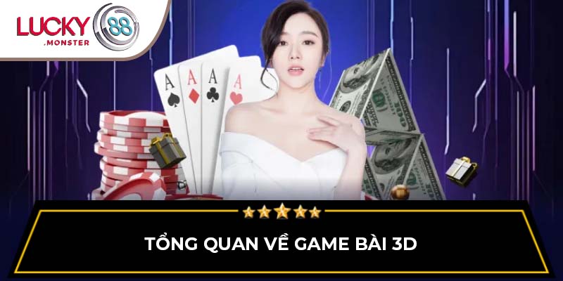 Tổng quan về game bài 3d