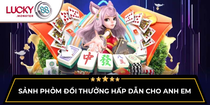 Sảnh phỏm đổi thưởng hấp dẫn cho anh em