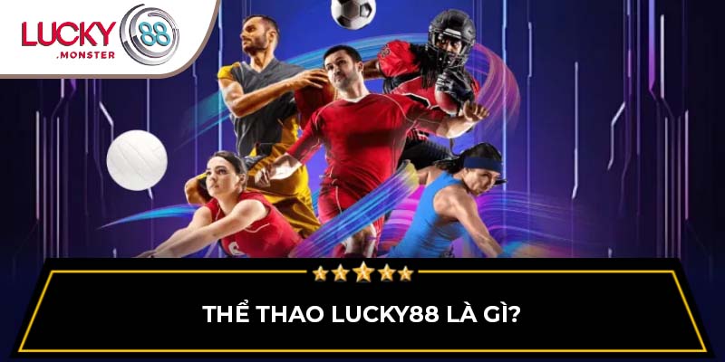 Thể thao Lucky88 là gì?