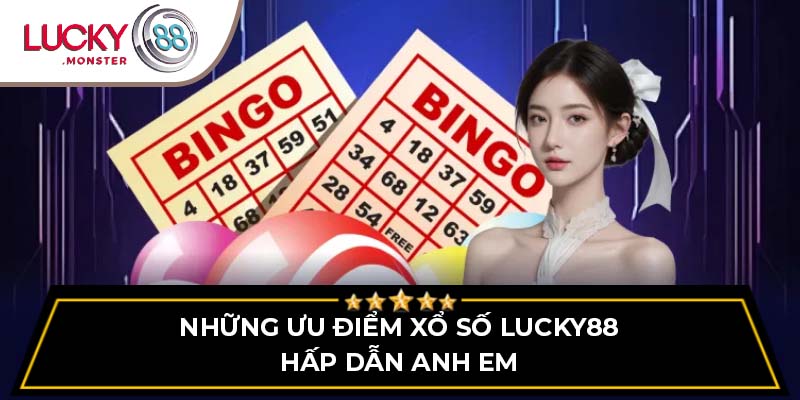 Những ưu điểm xổ số Lucky88 hấp dẫn anh em