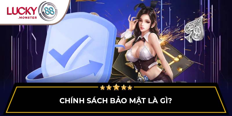 Chính sách bảo mật là gì?