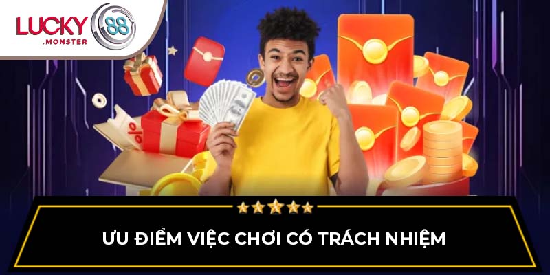 Ưu điểm việc chơi có trách nhiệm