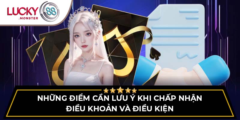 Những điểm cần lưu ý khi chấp nhận điều khoản và điều kiện